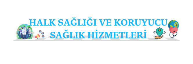 Halk Sağlığı ve Koruyucu Sağlık Hizmetleri 